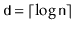 $ \ensuremath{\mathtt{d}}=\lceil\log\ensuremath{\mathtt{n}}\rceil$