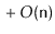 $ {}+ O(\ensuremath{\mathtt{n}})$