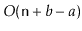 $ O(\ensuremath{\mathtt{n}}+b-a)$