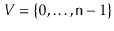 $ V=\{0,\ldots,\ensuremath{\mathtt{n}}-1\}$