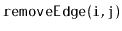 $ \mathtt{removeEdge(i,j)}$