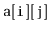 $ \mathtt{a[i][j]}$
