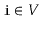 $ \ensuremath{\mathtt{i}}\in V$