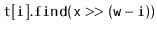 $ \mathtt{t[i].find(x»(w-i))}$