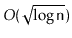 $ O(\sqrt{\log \ensuremath{\mathtt{n}}})$