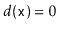$ d(\ensuremath{\mathtt{x}})=0$