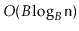 $ O(B\log_B \ensuremath{\mathtt{n}})$