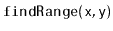 $ \mathtt{findRange(x,y)}$