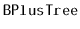 $ \mathtt{BPlusTree}$