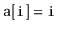 $ \mathtt{a[i] = i}$