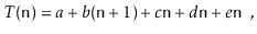 $\displaystyle T(\ensuremath{\mathtt{n}})=a + b(\ensuremath{\mathtt{n}}+1) + c\e...
...{\mathtt{n}} + d\ensuremath{\mathtt{n}} + e\ensuremath{\mathtt{n}} \enspace ,
$