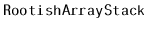 $ \mathtt{RootishArrayStack}$