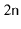 $ 2\ensuremath{\mathtt{n}}$