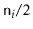 $ \ensuremath{\mathtt{n}}_i/2$
