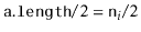 $ \ensuremath{\mathtt{a.length}}/2=\ensuremath{\mathtt{n}}_i/2$