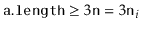 $ \ensuremath{\mathtt{a.length}} \ge 3\ensuremath{\mathtt{n}}=3\ensuremath{\mathtt{n}}_i$