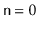 $ \ensuremath{\mathtt{n}}=0$