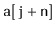 $ \mathtt{a[j+n]}$