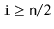 $ \ensuremath{\mathtt{i}}\ge\ensuremath{\mathtt{n}}/2$