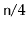 $ \ensuremath{\mathtt{n}}/4$