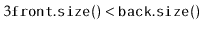 $ 3\ensuremath{\mathtt{front.size()}} < \ensuremath{\mathtt{back.size()}}$