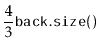 $\displaystyle \frac{4}{3}\ensuremath{\mathtt{back.size()}}$