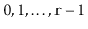 $ 0,1,\ldots,\ensuremath{\mathtt{r}}-1$