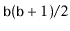 $ \ensuremath{\mathtt{b}}(\ensuremath{\mathtt{b}}+1)/2$