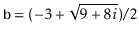 $ \ensuremath{\mathtt{b}} = (-3 +
\sqrt{9+8i}) / 2$