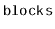 $ \mathtt{blocks}$