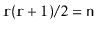 $ \ensuremath{\mathtt{r}}(\ensuremath{\mathtt{r}}+1)/2 = \ensuremath{\mathtt{n}}$