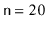 $ \ensuremath {\mathtt {n}}=20$