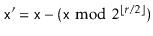 $ \ensuremath{\mathtt{x'}}=\ensuremath{\mathtt{x}} - (\ensuremath{\mathtt{x}}\bmod 2^{\lfloor r/2\rfloor})$