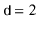 $ \ensuremath {\mathtt {d}}=2$