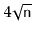 $ 4\sqrt{\ensuremath{\mathtt{n}}}$