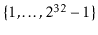 $ \{1,\ldots,2^{32}-1\}$