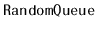 $ \mathtt{RandomQueue}$