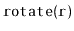 $ \mathtt{rotate(r)}$