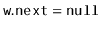 $ \ensuremath{\mathtt{w.next}} = \ensuremath{\mathtt{null}}$