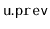 $ \mathtt{u.prev}$