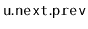 $ \mathtt{u.next.prev}$