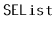 $ \mathtt{SEList}$