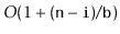 $ O(1+(\ensuremath{\mathtt{n}}-\ensuremath{\mathtt{i}})/\ensuremath{\mathtt{b}})$