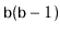 $ \ensuremath{\mathtt{b}}(\ensuremath{\mathtt{b}}-1)$