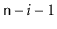 $ \ensuremath{\mathtt{n}}-i-1$