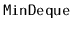 $ \mathtt{MinDeque}$