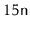 $ 15\ensuremath {\mathtt {n}}$