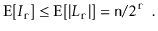 $\displaystyle \mathrm{E}[I_{\ensuremath{\mathtt{r}}}] \le \mathrm{E}[\vert L_{\...
...t{r}}}\vert] = \ensuremath{\mathtt{n}}/2^{\ensuremath{\mathtt{r}}} \enspace .
$