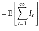 $\displaystyle = \mathrm{E}\left[\sum_{r=1}^\infty I_{\ensuremath{\mathtt{r}}}\right]$