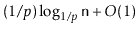 $ (1/p)\log_{1/p} \ensuremath{\mathtt{n}} + O(1)$